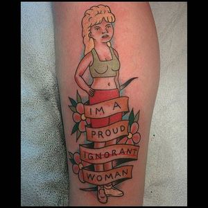 I am a proud ignorant woman, King of the Hill tattoo by Nate Szklarski #KingoftheHill #NateSzklarski
