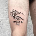 Haters gonna hate! Witty tattoo by Magic Rosa. #themagicrosa #MagicRosa #ignorant #linework #bold #witty #haters