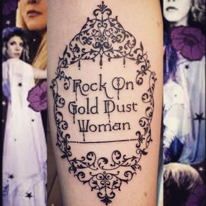 Rock on gold dust woman. Tattoo by Shannon O'Shea. #decorative #blackwork #lettering #StevieNicks #ShannonOShea