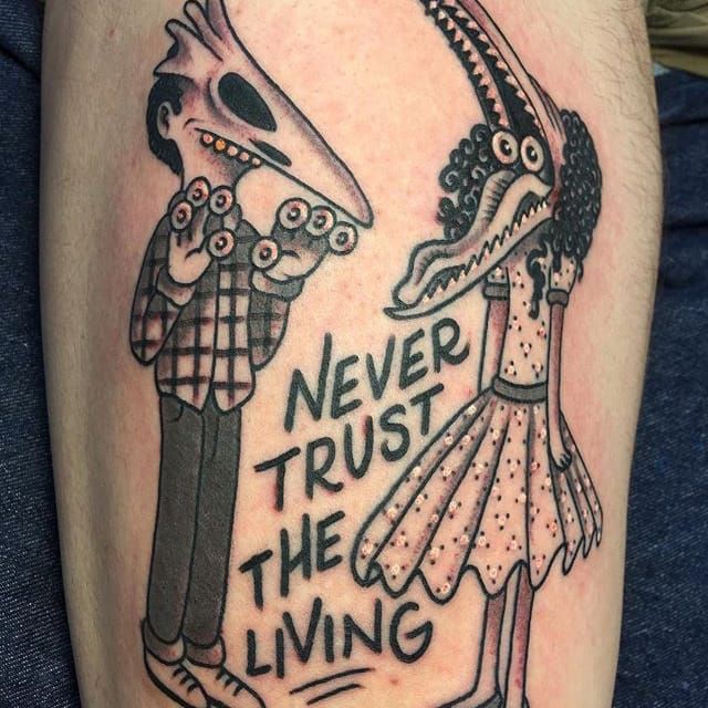 Tattoo uploaded by chelsea krislyn  Never trust the living  Tattoodo