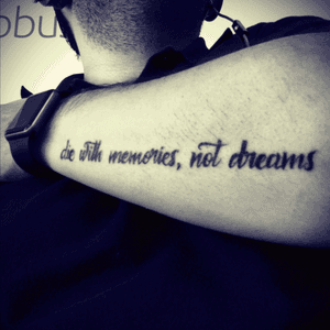 #diewithmemoriesnotdreams #inkbody #tattoo 