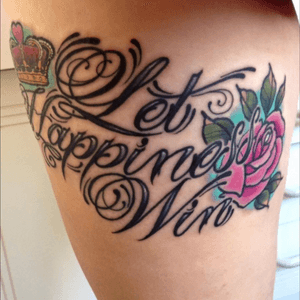 #LetHappinessWin #Rose #Crown #Colour #Writing #LegTattoo #AlexYapTattoo #JettyRoadTattooShop #AdelaideSA