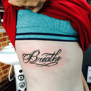 "Breathe" Third tattoo, first professionally done. 2014 age 20 