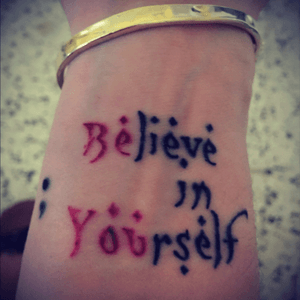 "Be You" & "Believe in yourself" plus ";" supporting all mental illnesses 