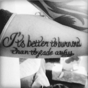 Its better to burn out than to fade away #script #highlander #ink #arm 