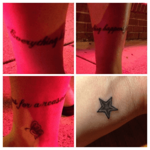 This is one I got a few years ago. Quote on left ankle-Everything happens for a reason. Plus I really wanted a little star on my left inner wrist. 