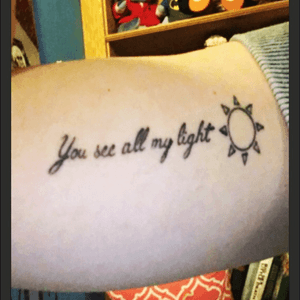 "You see all my light 🌞" I got this tattoo last April it was actually my sisters idea. She said for her birthday she wanted a tattoo and for both of us to be getting tattooed at the same time. So this is on my right inner bicep and on my sisters left inner bicep it says "you love all my dark🌛" it means a lot to me because it kind of explains our bond. #sistertattoos #sun #quote #youseeallmylight 