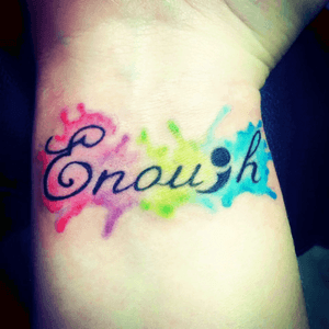 Tattoo to remind me I am enough. After donestic violence I needed a reminder that it was only a pause. I will go on. 