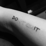 "Do nt Qu It"                               "Do it" "Dont Quit" a reminder that everything is hard and it will never be easy and that you need to get up, move on, dont quit on yourself and to do what you have to do to be happy. 