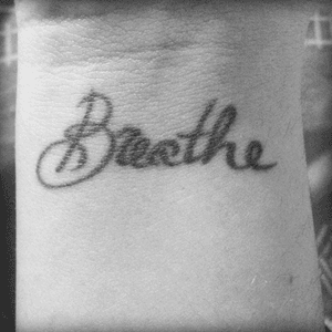 "Breathe" - my first tattoo! On my right wrist, made in July 2015. I suffer of panic attacks,  this reminds me to go ahead, always