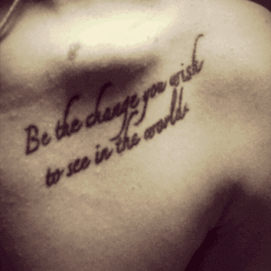 Be th change you wish to see in the world. #bestfeelingtattoo #life #adventure 