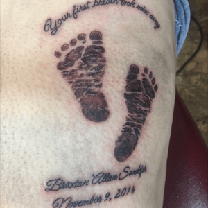 Just did this one today. First childs feet. "Your first breath took mine away"