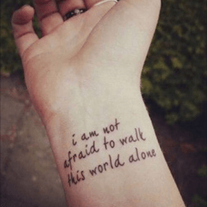"i m not afraid to walk this world alone"