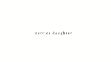 Nettles Daughter