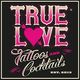 TRUE LOVE Tattoos & Cocktails
