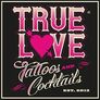 TRUE LOVE Tattoos & Cocktails