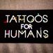 Tattoos For Humans