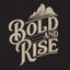Bold and Rise