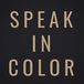 SPEAK IN COLOR by Kosa