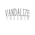 VANDALIZE THE SKIN 