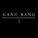 Gang Bang 
