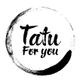 Tatu For You